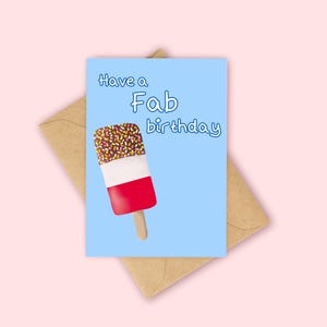 Have a Fab Birthday Card, Funny Birthday Card, Greetings Card, Ice lolly Birthday Card, Fab Birthday