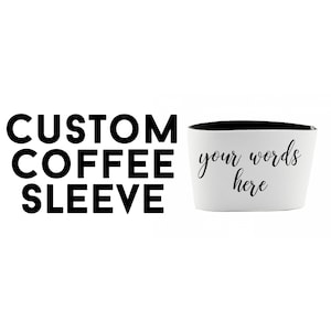 Coffee Sleeve Gift with Personalized Text Customized Favor for Birthday, Anniversary, Housewarming, Christmas, Wedding image 1