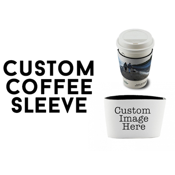 Custom Coffee Sleeve with Personalized Image - Coffee Gift for Dad, Mom, Spouse, Girlfriend, Boyfriend