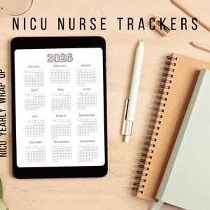 May include: A digital tablet displays a 2026 calendar for NICU nurse tracking, with months arranged in a grid. The image includes a pen, notebooks, and pencils, suggesting a planning or organizational theme. Text reads "NICU YEARLY WRAP UP" and "NICU NURSE TRACKERS".