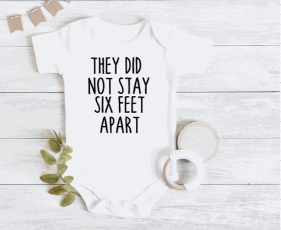 They Did Not Stay Six Feet Apart Onesie//Bodysuit Baby Romper