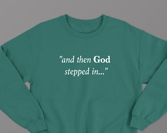 And Then God Stepped In Christian Sweatshirt, Unisex Crewneck Bible Verse Sweater, Christian Religious Gifts for Men and Women