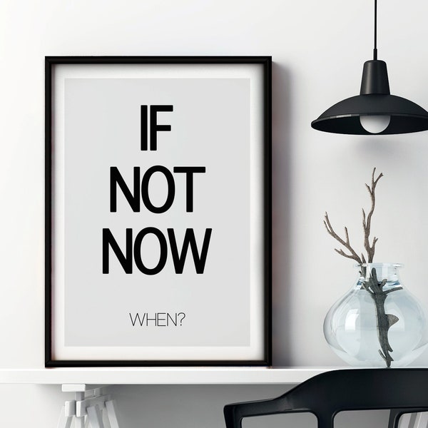 Poster IF NOT NOW, Typografie Kunstdruck mit motivierender Wirkung, positiver Mindset, Motivationswand, coole Sprüche, Zitate