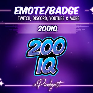 May include: A purple background with a neon pink frame. Inside the frame is a blue and purple graphic of the text "200 IQ" with the text "EMOTE/BADGE TWITCH, DISCORD, YOUTUBE & MORE" above and "*Pixelgeist" below.