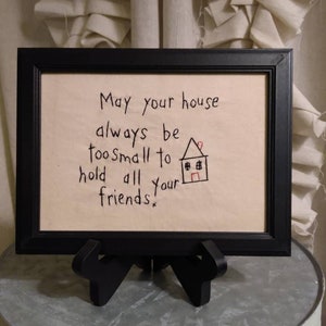 May your house always be too small to hold all your friends hand stitchery 5x7