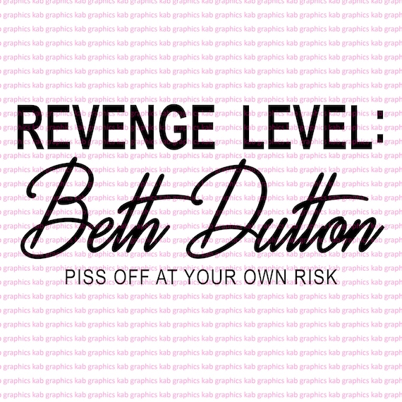 Revenge Level Beth Dutton Svg Png Eps Pdf Etsy