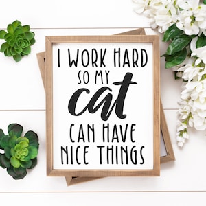 I Work Hard So My Cat Can Have Nice Things Cut File | Cat SVG | Sarcastic SVG | Funny Quotes SVG | Cat Owner Gift