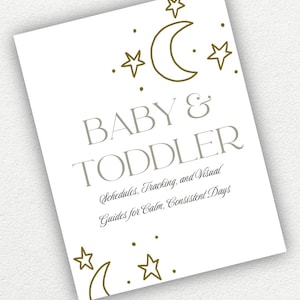 May include: A white paper with the words "BABY & TODDLER" in gray, and the text "Schedules, Tracking, and Visual Guides for Calm, Consistent Days." Gold stars and a crescent moon decorate the top and bottom corners.