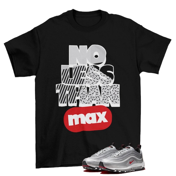 No Less Than Max 97 OG Silver Bullet Sneaker Matching Tee Shirt