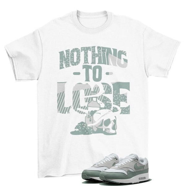 Nothing To Lose Air Max 1 Mica Green Sneaker Matching Tee Shirt