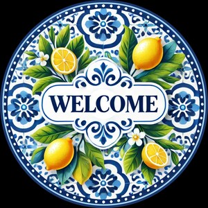 May include: A round welcome sign with a blue and white tile pattern. The sign features a white banner with the word "WELCOME" in black lettering. The tile pattern is decorated with green leaves, white flowers, and yellow lemons.
