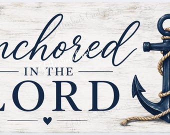 Anchored In The Lord Nautical Christian Sign, Coastal Faith Decor, Beach Wreath Sign, Anchor Door Hanger Insert, Religious Gift, 12"x6" sign