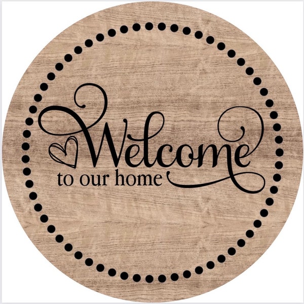 Round every day welcome to our home  sign, faux wood, dotted boarder, door hanger, wall decor, sign for wreath, summer decor, spring decor