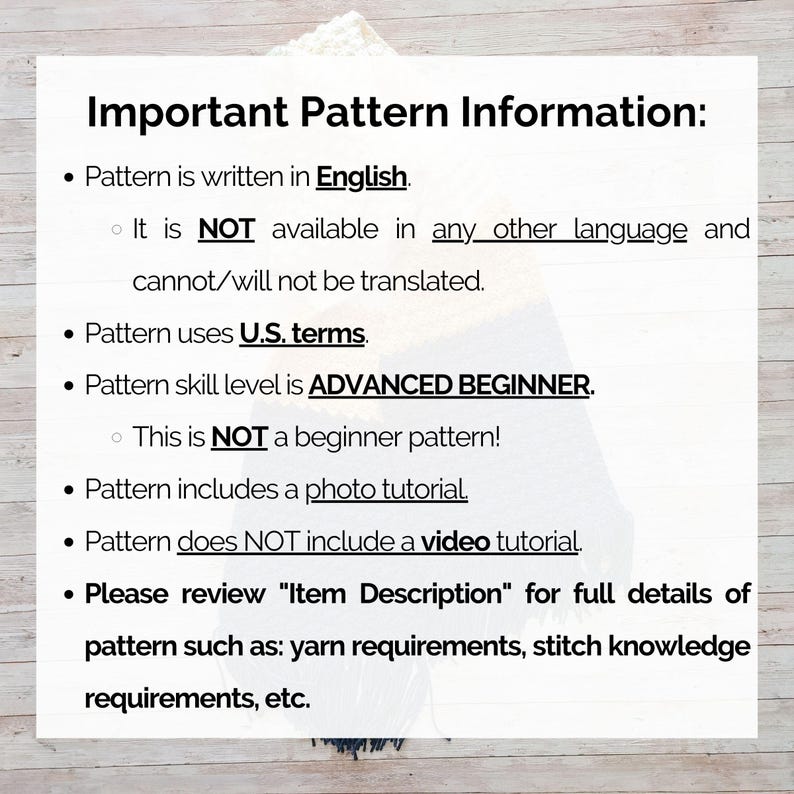 This image informs you of important pattern information for this crochet scarf pattern, including that the pattern is written ONLY IN ENGLISH and WILL NOT be translated, the easy crochet scarf uses US terms, the skill level is Advanced Beginner and the pattern includes a photo tutorial BUT NOT A VIDEO TUTORIAL.