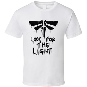 Firefly Look For The Light Logo The Last Of Us Video Game Tv Show Fan Gift T Shirt