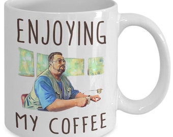 Enjoying my coffee funny mug big lebowski lovers movie mug