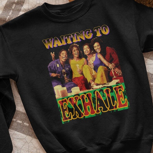 Waiting to exhale sweatshirt Clearance