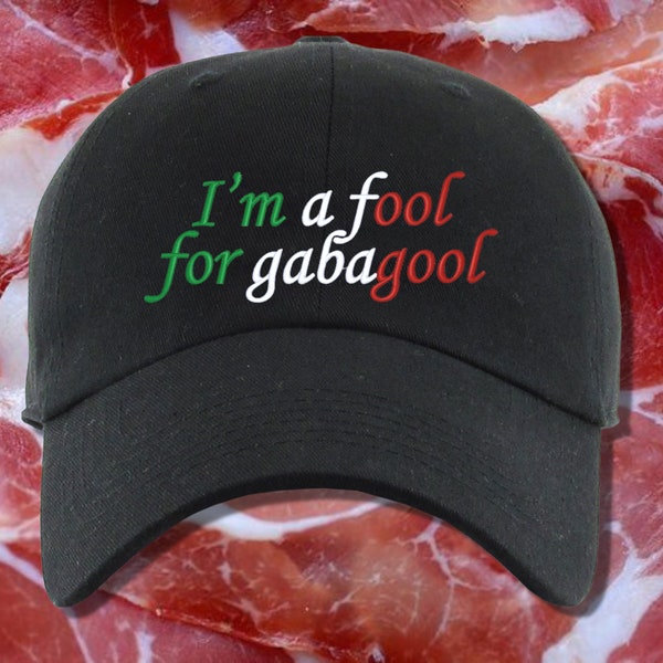 I'm a Fool for Gabagool Embroidered Dad Hat