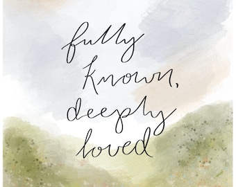 Fully Known, Deeply Loved downloadable artwork