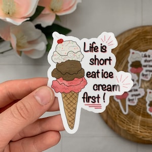 Life is Short Eat Ice Cream First Sticker - Cute Ice Cream Sticker - Summer Sticker - Ice Cream Gifts