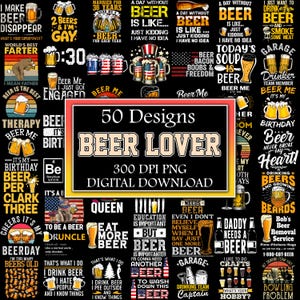 May include: A digital download graphic featuring 50 beer-themed designs. The designs include various beer-related quotes and illustrations, such as beer mugs, bottles, and humorous sayings. The image is a PNG file with 300 DPI.