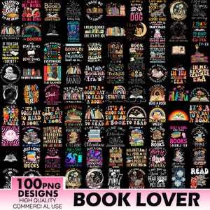 May include: A collection of 100 book-themed designs featuring colorful illustrations and text. The designs include phrases like "It's a good day to read a book", "Just a girl who loves books", and "In my bookish era". The designs are perfect for book lovers and can be used for t-shirts, mugs, tote bags, and other merchandise.