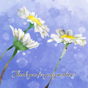 Puede incluir: Pintura a la acuarela de tres flores de margarita blancas con centros amarillos y tallos verdes sobre un fondo azul. El texto "Thank you for your purchase!" est&aacute; escrito en una fuente de guion en la parte inferior.