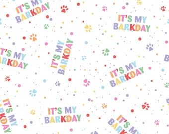 It's My Barkday Fabric, Dog Birthday Fabric, Fabric by the Yard, Quilting Cotton, Knit Fabric, Spandex, Canvas, Sateen, Bamboo, Fat Quarter