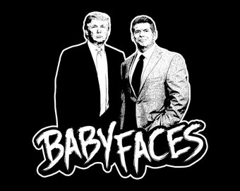 Donald Trump - Vince McMahon - Babyfaces - T-Shirt - Hoodie - Pro Wrestling