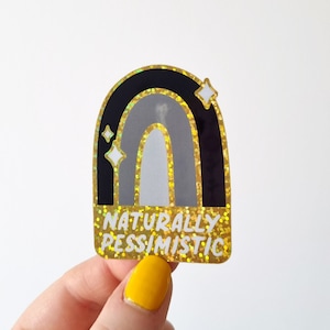 SALE - Naturally Pessimistic | Glitter Vinyl Sticker