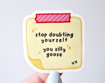 Stop Doubting Yourself | Motivational Clear Vinyl Sticker