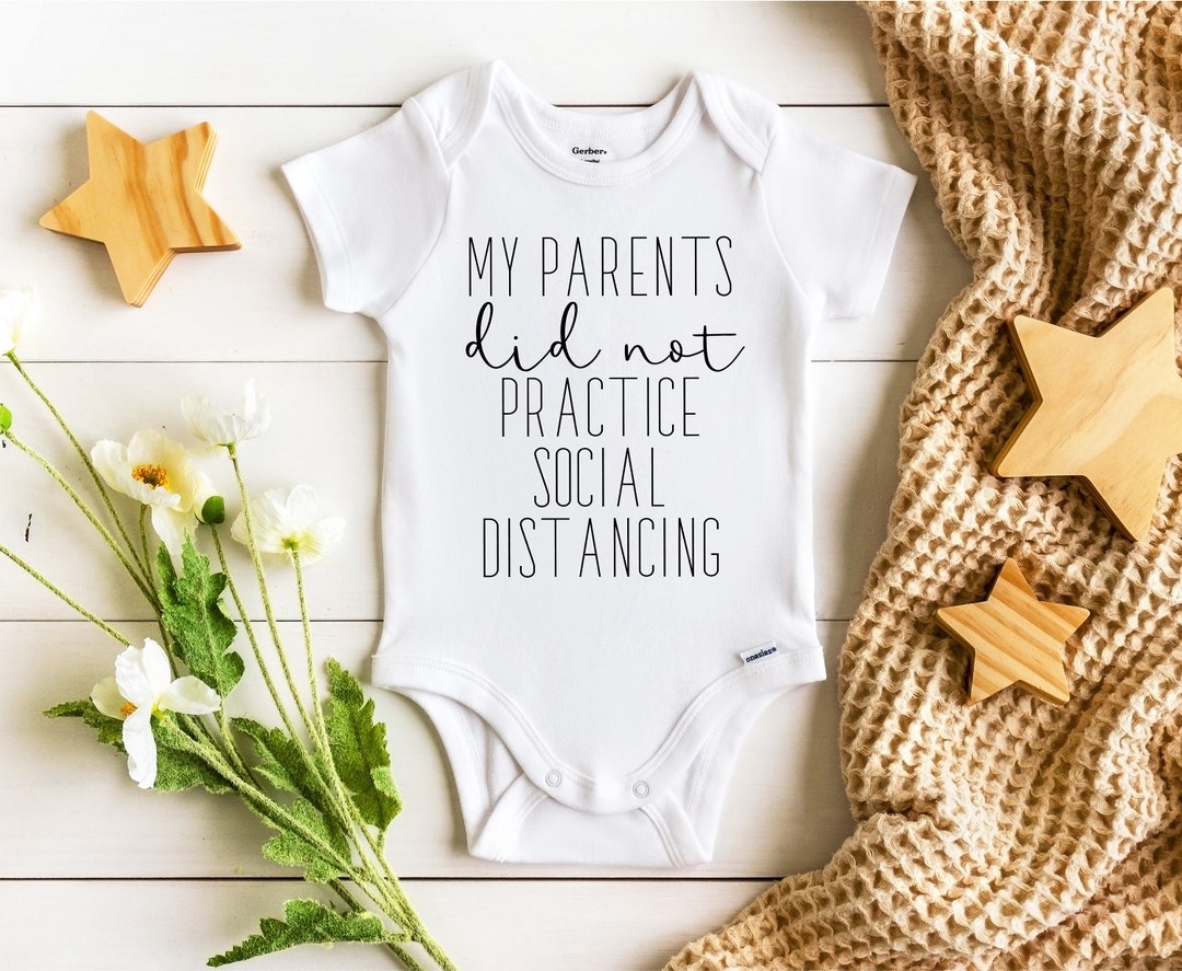 My Parents Did Not Practice Social Distancing, Funny Baby Onesie®, Baby