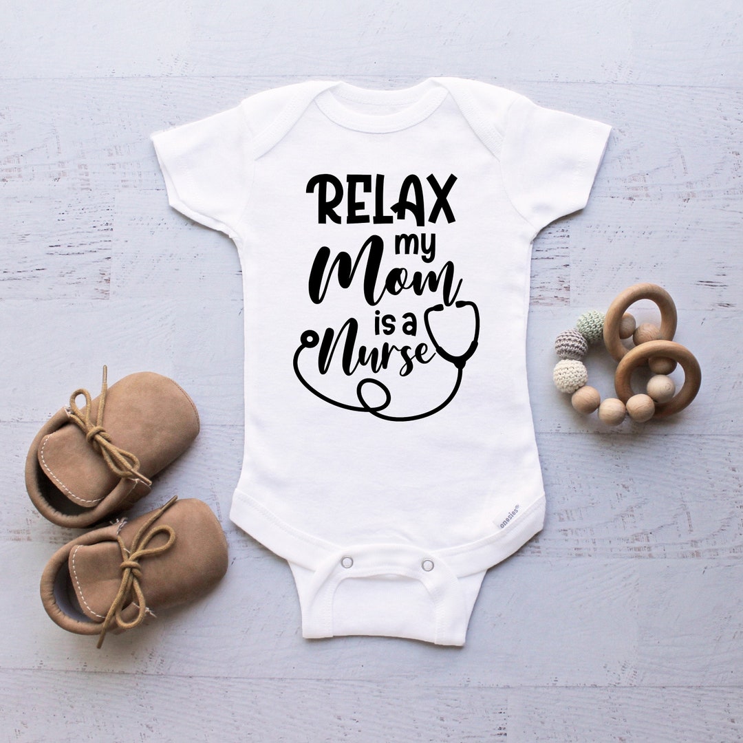 Relax My Mom is a Nurse Onesie®, Nurse Onesie®, Nurse Baby Gift ...