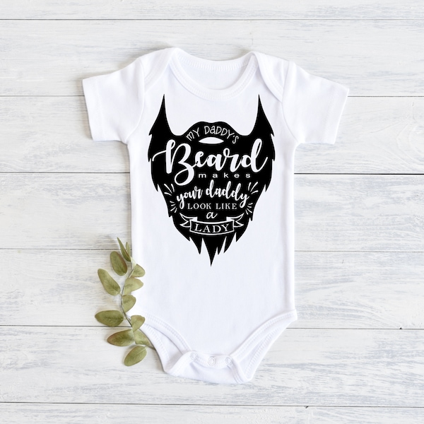 My Daddy's Beard Makes Your Daddy Look Like A Lady Onesie®, Funny Onesie®, Daddy Baby Onesie®, Unisex Baby Gift, Baby Girl, Gift, Baby Boy
