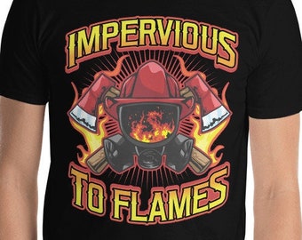 Impervious To Flames Firefighter T-Shirt - Ring-Spun Cotton Fire Rescue Tee