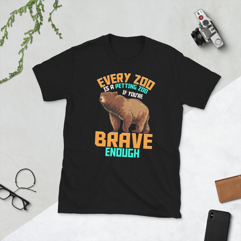 Every Zoo is A Petting Zoo If You're Brave Enough Funny Tshirt Zoos