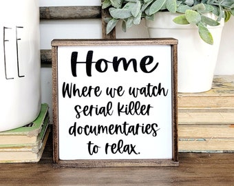 Home Where we watch serial killer documentaries to relax small wood sign, farmhouse funny family decor, mantle tiered tray, true crime life