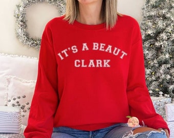 IT'S A BEAUT CLARK sweatshirt, National Lampoons Christmas tree funny matching family tops, Griswold family cousin eddie shitter's full