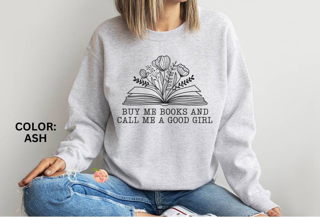 Floral Book Buy Me Books and Call Me a Good Girl Crewneck Sweatshirt Bookish Booktok Oversized Sweater Reading Smut Dark Romance Gift Etsy