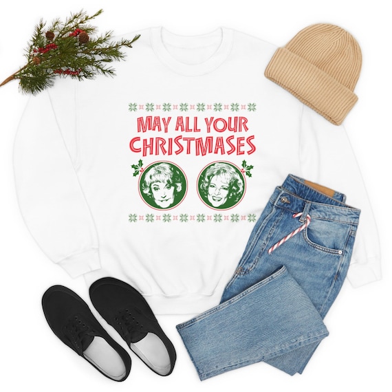 May All Your Christmases Bea White Sweatshirt Funny Golden Girls