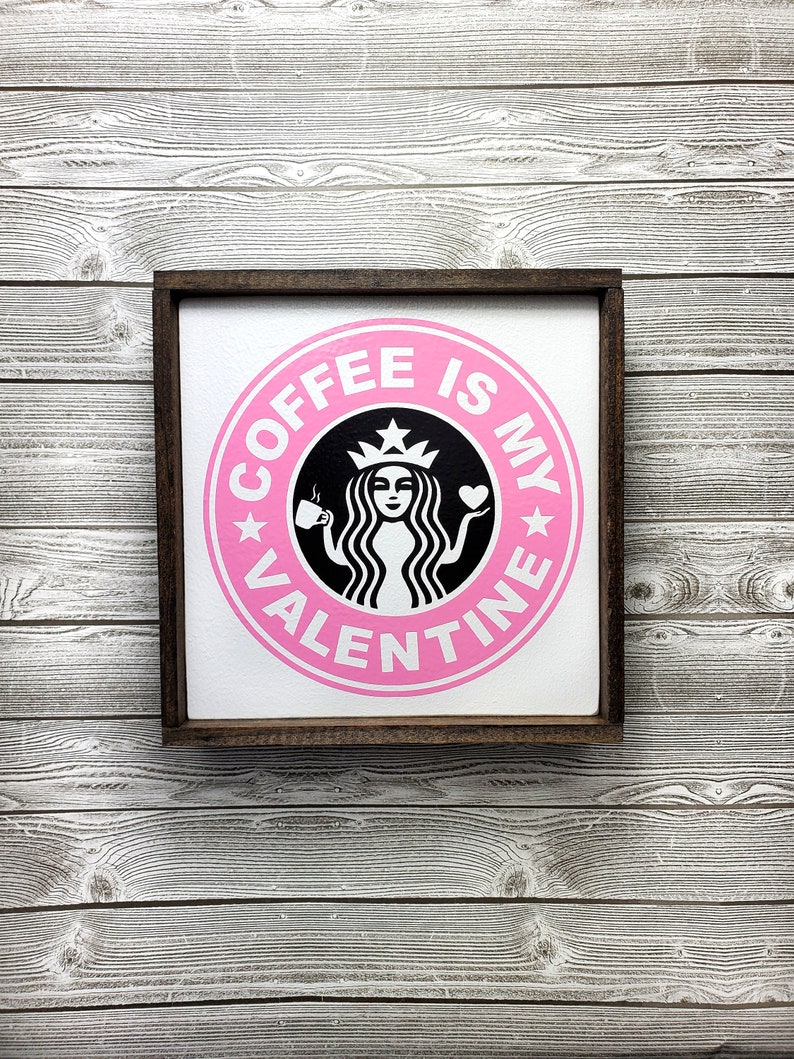 Coffee is My Valentine Starbucks Sign Coffee Bar Decor Etsy