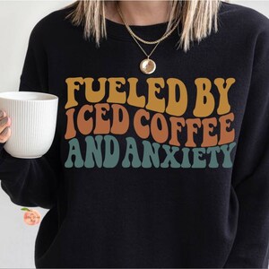 50% Anxiety 50% Iced Coffee Sweatshirt