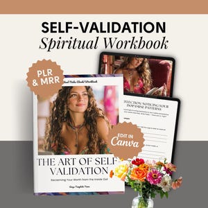 Pode incluir: Um livro de exercícios intitulado "The Art of Self-Validation" com a imagem de uma mulher na capa, ao lado de um tablet e um buquê de flores. O livro de exercícios inclui o texto "Reclaiming Your Worth from the Inside Out". A imagem também inclui o texto "PLR & MRR" e "Edit in Canva".