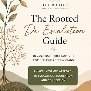 May include: A book cover titled "The Rooted De-Escalation Guide" with text for behavior technicians. The design features a tree illustration, a heart, and a landscape graphic in earthy tones. The cover includes the text "The Rooted Analyst Collective."