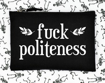 Fuck Politeness accessory makeup bag. True Crime gift for podcast fans. Made from premium black cotton canvas.