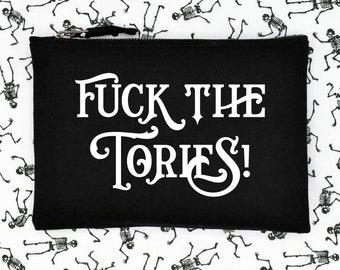 Fuck the Tories! Zip Purse Pouch Accessory Cosmetic Travel Bag Gothic UK Politics Conservatives Black Canvas Makeup Gift Never Trust a Tory