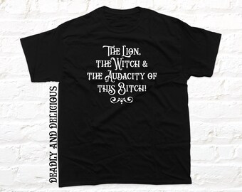 The Lion, the Witch & the Audacity of this Bitch! T-shirt in a gothic style. Alternative goth gift made from black cotton. Handmade design.