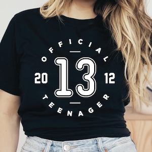 13th Birthday T-Shirt, Official Teenager Shirt, Teenager Shirt, Cute Birthday Shirt For Her, For Him, Birthday Gift, 13, 2012 Birthday Shirt