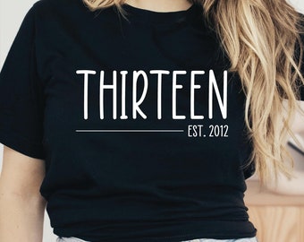 Thirteen Official Teenager Shirt, 13th Birthday T-Shirt, Teenager Shirt, Birthday Shirt For Her, Birthday Gift, Birthday Girl, Est 2012
