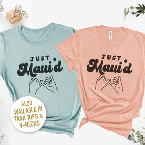 Just Maui'd Shirts, Hawaii Wedding Couple Shirts, Maui Wedding Matching Shirts, Maui Couple Shirts, Newlywed Couple Shirts, Shaka Ceremony